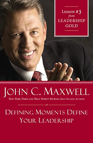 Defining Moments Define Your Leadership: Lesson 3 from Leadership Gold book cover