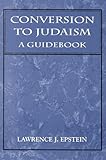 Conversion To Judaism A Guidebook English Edition