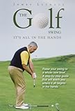 The Golf Swing Its All In The Hands English Edition