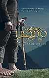 Walking With Frodo A Devotional Journey Through The Lord Of The Rings Thirsty