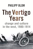 The Vertigo Years Change And Culture In The West 19001914 English Edition