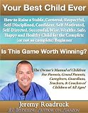 Your Best Child Ever Is This Game Worth Winning How To Raise A Stable Centered Respectful Selfdisciplined Confident Selfmotivated Selfdirected Successful And Coaches Book 1 English Edition