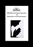 Recueil De Prires Anciennes Et Secrtes De Gurison Des Rebouteux Et Des Gurisseurs