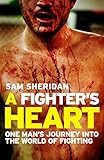 A Fighters Heart One Mans Journey Through The World Of Fighting English Edition