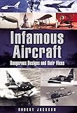 Infamous Aircraft Dangerous Designs And Their Vices Images Of War English Edition