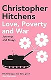 Love Poverty And War Journeys And Essays English Edition