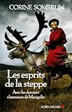 Les Esprits De La Steppe Avec Les Derniers Chamanes De Mongolie