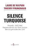 Silence Turquoise Rwanda 19921994 Responsabilits De Letat Franais Dans Le Gnocide Des Tutsi Non Fiction
