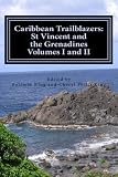 Caribbean Trailblazers St Vincent And The Grenadines Vol I And Ii