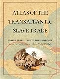 Atlas Of The Transatlantic Slave Trade The Lewis Walpole Series In Eighteenthcentury Culture And History English Edition