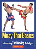 Muay Thai Basics Introductory Thai Boxing Techniques English Edition