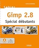 Gimp 2.8   Sp%C3%A9cial D%C3%A9butants: Mis %C3%A0 Jour Avec Gimp 2.8 (cahiers)