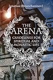The Arena Guidelines For Spiritual And Monastic Life Complete Works Of Saint Ignatius Brianch Book 5 English Edition