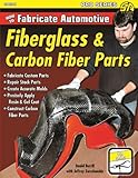 How To Fabricate Automotive Fiberglass Carbon Fiber Parts English Edition