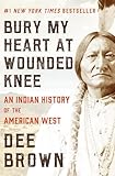 Bury My Heart At Wounded Knee An Indian History Of The American West English Edition