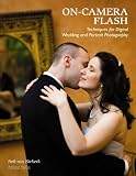 Oncamera Flash Techniques For Digital Wedding And Portrait English Edition