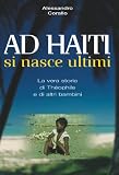 Ad Haiti Si Nasce Ultimi La Vera Storia Di Thophile E Di Altri Bambini Italian Edition
