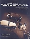 Masters Guide To Wedding Photography Capturing Unforgettable Moments And Lasting Impressions English Edition
