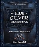To Ride A Silver Broomstick New Generation Witchcraft English Edition