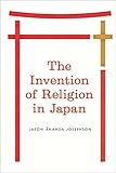 The Invention Of Religion In Japan English Edition