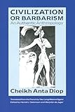 Civilization Or Barbarism An Authentic Anthropology English Edition