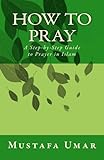 How To Pray A Stepbystep Guide To Prayer In Islam
