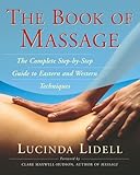 The Book Of Massage The Complete Stepbystep Guide To Eastern And Western Technique English Edition