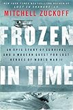 Frozen In Time An Epic Story Of Survival And A Modern Quest For Lost Heroes Of World War Ii Ps English Edition