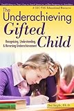 Underachieving Gifted Child Recognizing Understanding And Reversing Underachievement English Edition