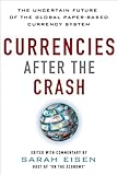 Currencies After The Crash The Uncertain Future Of The Global Paperbased Currency System The Uncertain Future Of The Global Paperbased Currency System Ebook