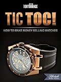 Tic Toc How To Make Money Selling Watches English Edition