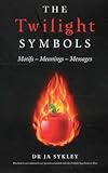 The Twilight Symbols Motifsmeaningsmessages English Edition
