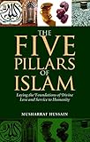The Five Pillars Of Islam Laying The Foundations Of Divine Love And Service To Humanity