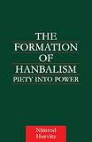 The Formation Of Hanbalism Piety Into Power Culture And Civilization In The Middle East English Edition