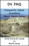 Dvfaq Frequently Asked Questions About Death Valley Uncle Richards Guides Book 2