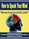 How to Speak Your Mind - "Become Assertive and Set Limits"