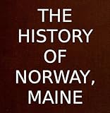 The History Of Norway Maine English Edition