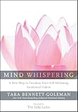 Mind Whispering A New Map To Freedom From Selfdefeating Emotional Habits English Edition