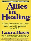 Allies In Healing When The Person You Love Is A Survivor Of Child Sexual Abuse English Edition