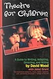 Theatre For Children A Guide To Writing Adapting Directing And Acting