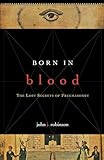 Born In Blood The Lost Secrets Of Freemasonry English Edition