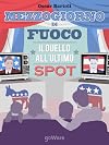 Mezzogiorno di fuoco. Il duello all’ultimo spot (Italian Edition)