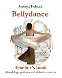 Bellydance Teachers Book Methodology Guidance And Didactic Resources English Edition
