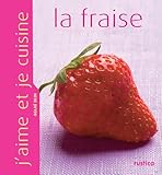 J'aime Et Je Cuisine La Fraise