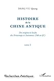 Histoire De La Chine Antique Tome 2 Des Origines La Fin Des Printemps Et Automnes 546 Av Jc Recherches Asiatiques