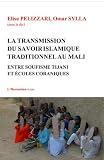 Transmission Du Savoir Islamique Traditionnel Au Mali Entre Soufisme Tijani Et Coles Coraniques Harmattan Italia
