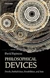 Philosophical Devices Proofs Probabilities Possibilities And Sets English Edition