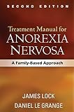 Treatment Manual For Anorexia Nervosa Second Edition A Familybased Approach English Edition