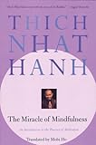 The Miracle Of Mindfulness An Introduction To The Practice Of Meditation English Edition