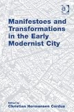 Manifestoes And Transformations In The Early Modernist City English Edition